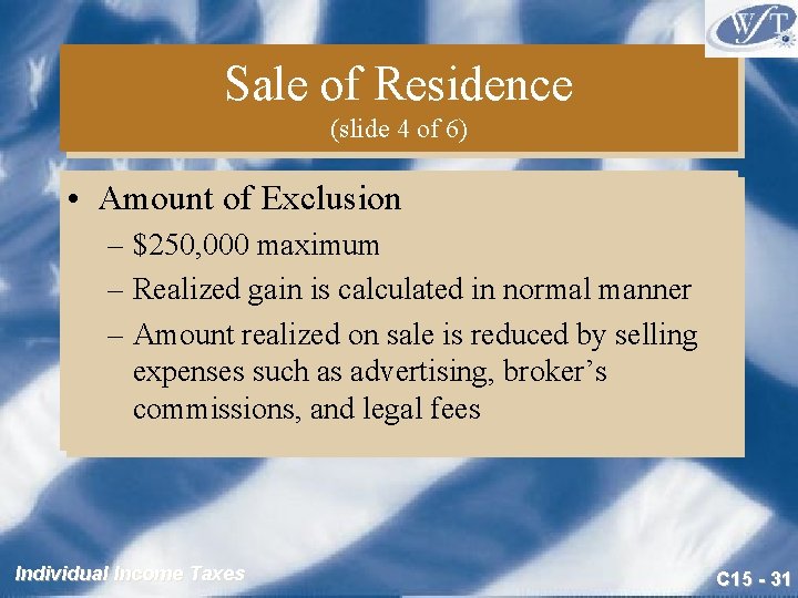 Sale of Residence (slide 4 of 6) • Amount of Exclusion – $250, 000