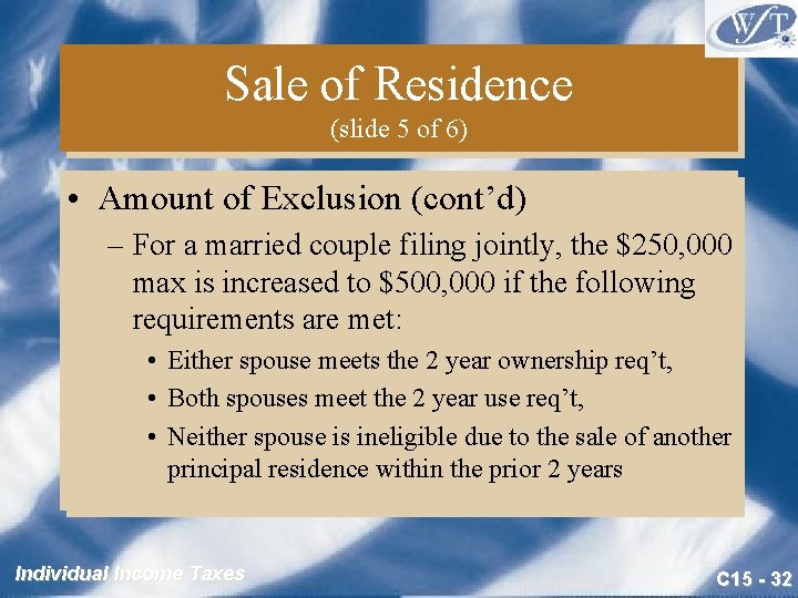 Sale of Residence (slide 5 of 6) • Amount of Exclusion (cont’d) – For