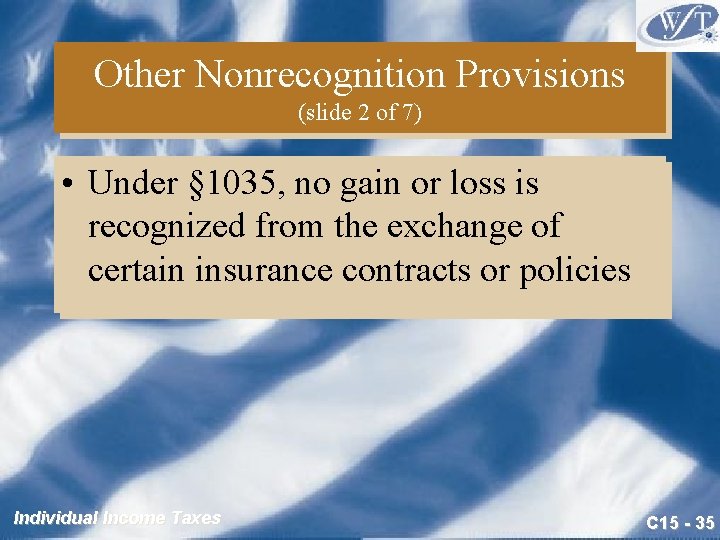 Other Nonrecognition Provisions (slide 2 of 7) • Under § 1035, no gain or
