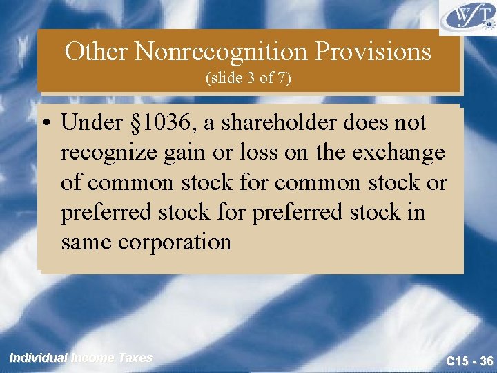 Other Nonrecognition Provisions (slide 3 of 7) • Under § 1036, a shareholder does