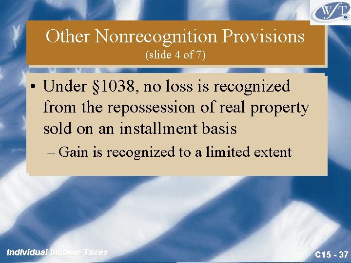 Other Nonrecognition Provisions (slide 4 of 7) • Under § 1038, no loss is
