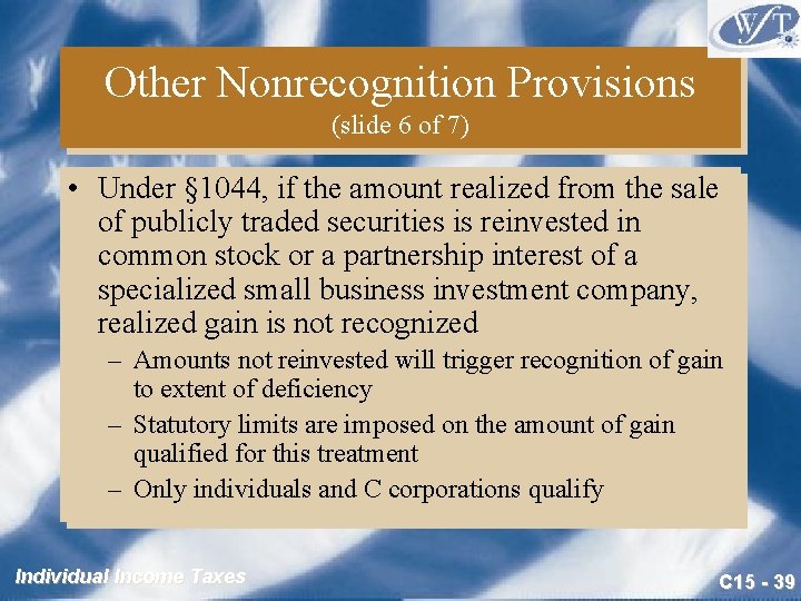 Other Nonrecognition Provisions (slide 6 of 7) • Under § 1044, if the amount