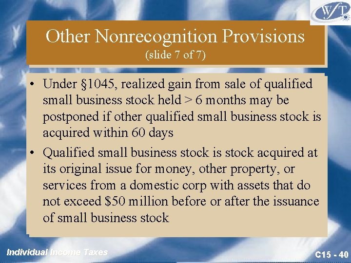 Other Nonrecognition Provisions (slide 7 of 7) • Under § 1045, realized gain from