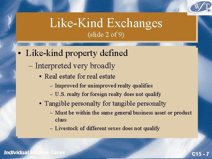 Like-Kind Exchanges (slide 2 of 9) • Like-kind property defined – Interpreted very broadly