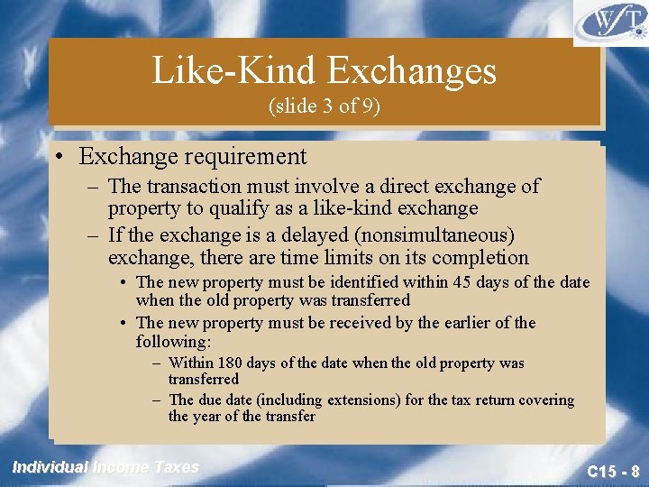 Like-Kind Exchanges (slide 3 of 9) • Exchange requirement – The transaction must involve