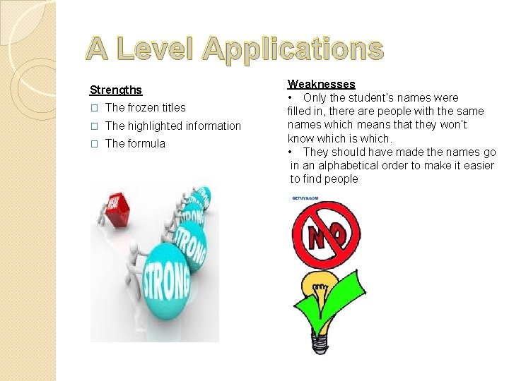 A Level Applications Strengths � The frozen titles � The highlighted information � The