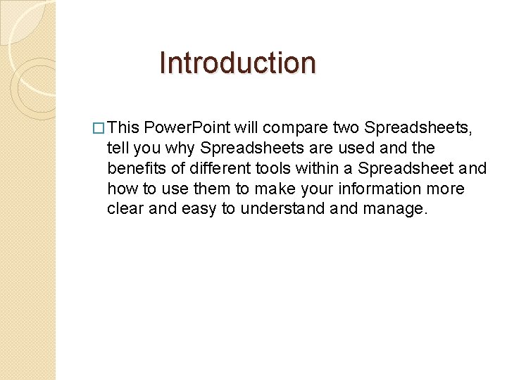 Introduction � This Power. Point will compare two Spreadsheets, tell you why Spreadsheets are