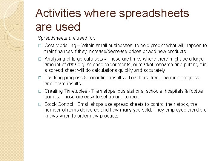 Activities where spreadsheets are used Spreadsheets are used for: � Cost Modelling – Within