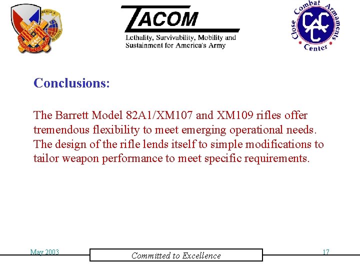 Conclusions: The Barrett Model 82 A 1/XM 107 and XM 109 rifles offer tremendous