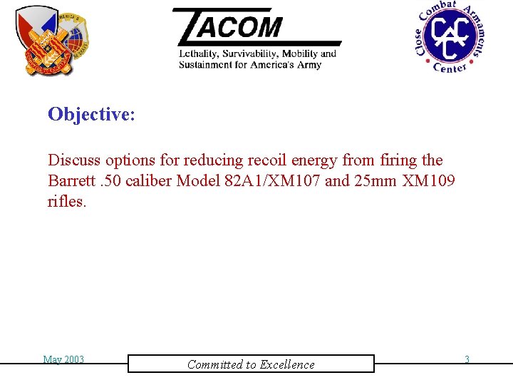 Objective: Discuss options for reducing recoil energy from firing the Barrett. 50 caliber Model