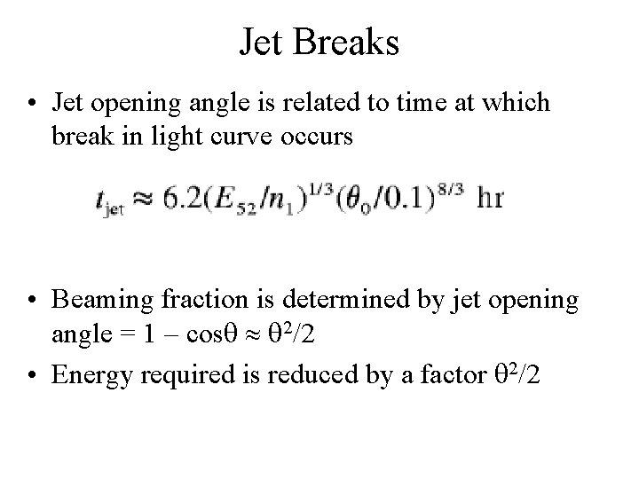 Jet Breaks • Jet opening angle is related to time at which break in