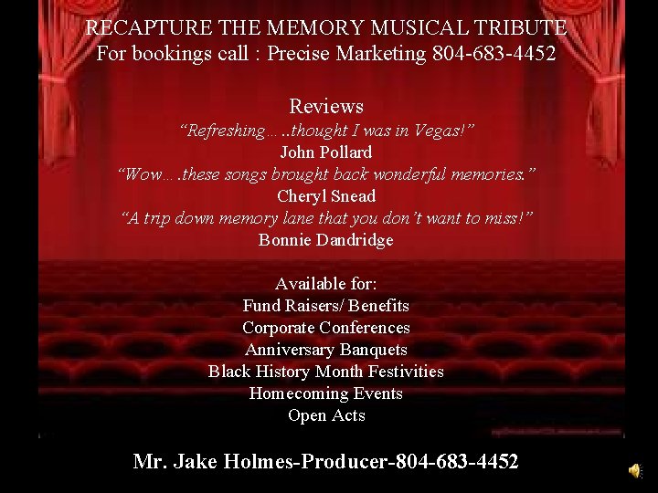 RECAPTURE THE MEMORY MUSICAL TRIBUTE For bookings call : Precise Marketing 804 -683 -4452