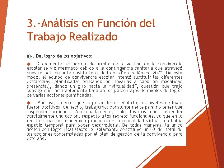 3. -Análisis en Función del Trabajo Realizado a)-. Del logro de los objetivos: Claramente,