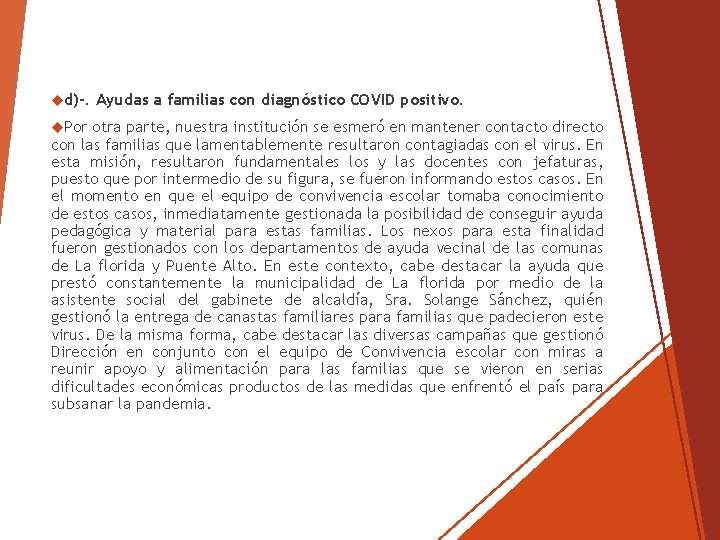  d)-. Por Ayudas a familias con diagnóstico COVID positivo. otra parte, nuestra institución