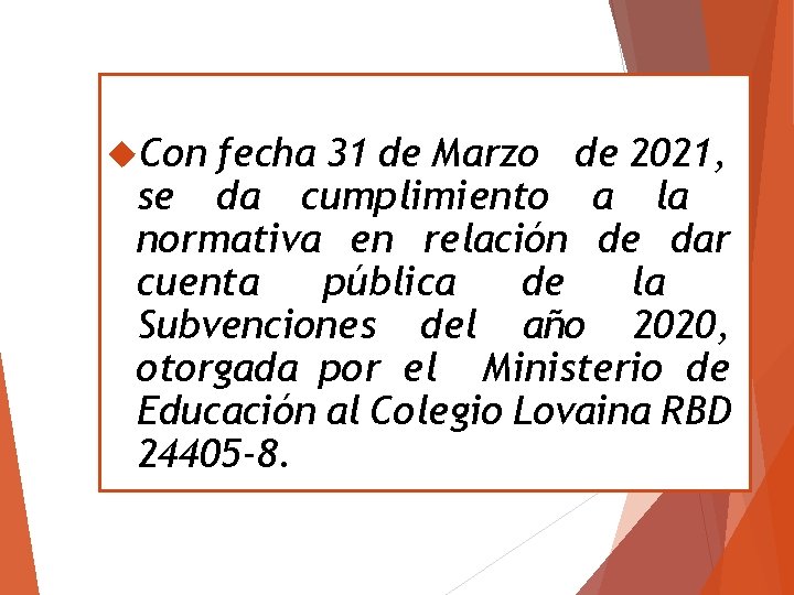  Con fecha 31 de Marzo de 2021, se da cumplimiento a la normativa