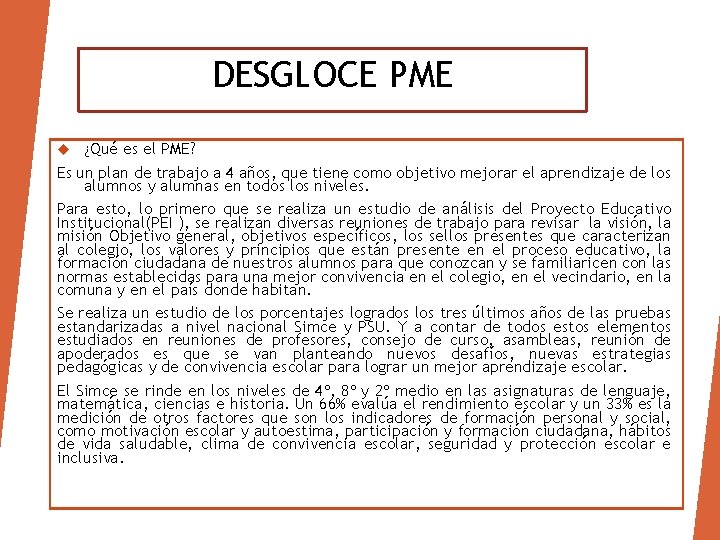 DESGLOCE PME ¿Qué es el PME? Es un plan de trabajo a 4 años,