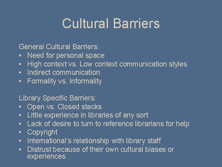 Cultural Barriers General Cultural Barriers: • Need for personal space • High context vs.