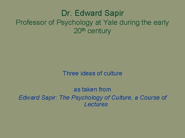 Dr. Edward Sapir Professor of Psychology at Yale during the early 20 th century