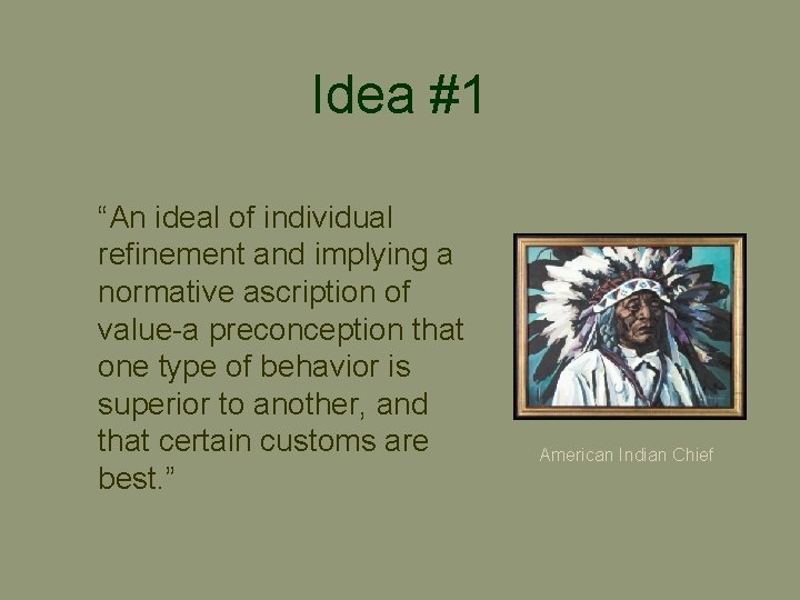 Idea #1 “An ideal of individual refinement and implying a normative ascription of value-a