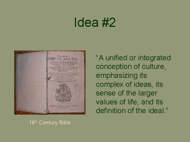 Idea #2 “A unified or integrated conception of culture, emphasizing its complex of ideas,