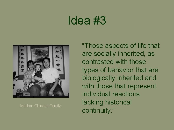 Idea #3 Modern Chinese Family “Those aspects of life that are socially inherited, as