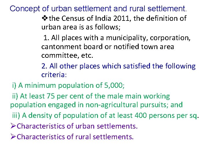 Concept of urban settlement and rural settlement. vthe Census of India 2011, the definition