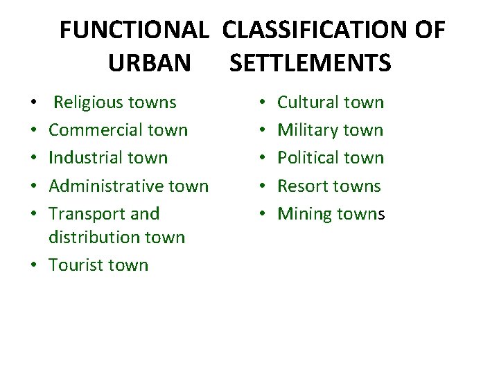 FUNCTIONAL CLASSIFICATION OF URBAN SETTLEMENTS Religious towns Commercial town Industrial town Administrative town Transport