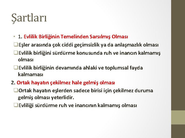 Şartları • 1. Evlilik Birliğinin Temelinden Sarsılmış Olması q. Eşler arasında çok ciddi geçimsizlik