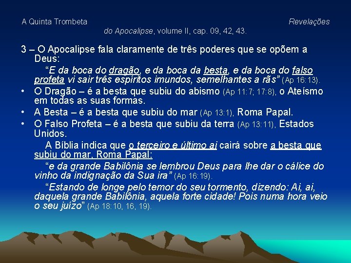 A Quinta Trombeta Revelações do Apocalipse, volume II, cap. 09, 42, 43. 3 –