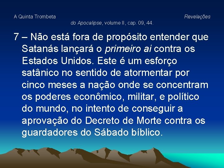 A Quinta Trombeta Revelações do Apocalipse, volume II, cap. 09, 44. 7 – Não
