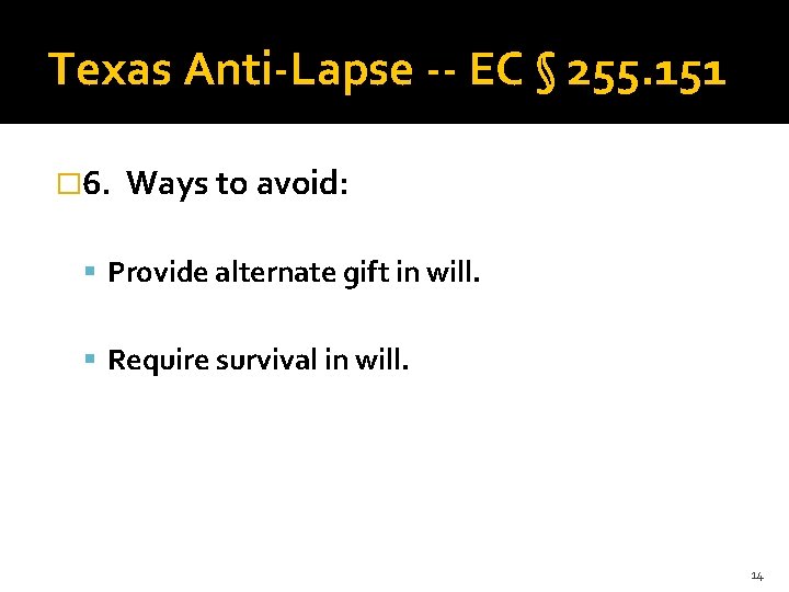 Texas Anti-Lapse -- EC § 255. 151 � 6. Ways to avoid: Provide alternate
