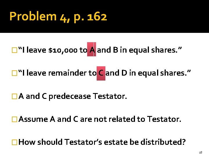 Problem 4, p. 162 �“I leave $10, 000 to A and B in equal