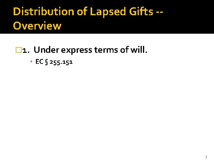 Distribution of Lapsed Gifts -Overview � 1. Under express terms of will. ▪ EC