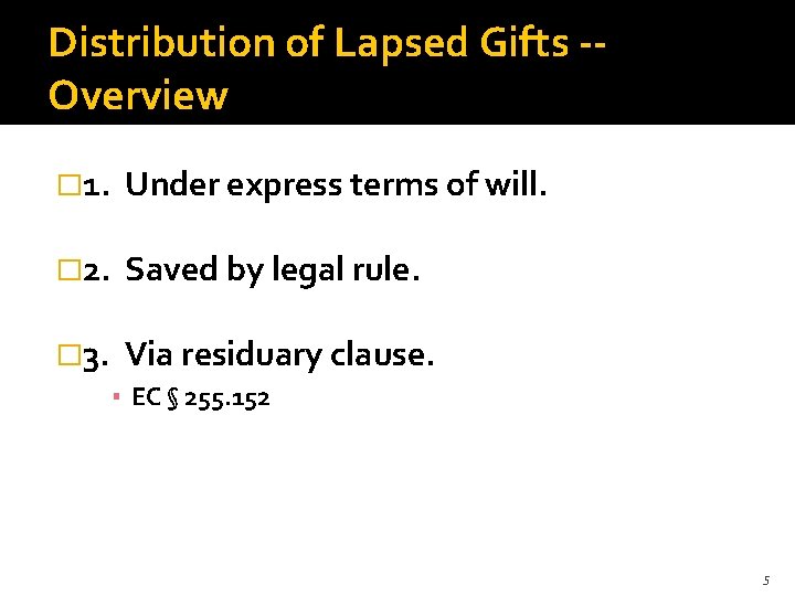 Distribution of Lapsed Gifts -Overview � 1. Under express terms of will. � 2.