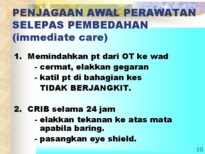 PENJAGAAN AWAL PERAWATAN SELEPAS PEMBEDAHAN (immediate care) 1. Memindahkan pt dari OT ke wad