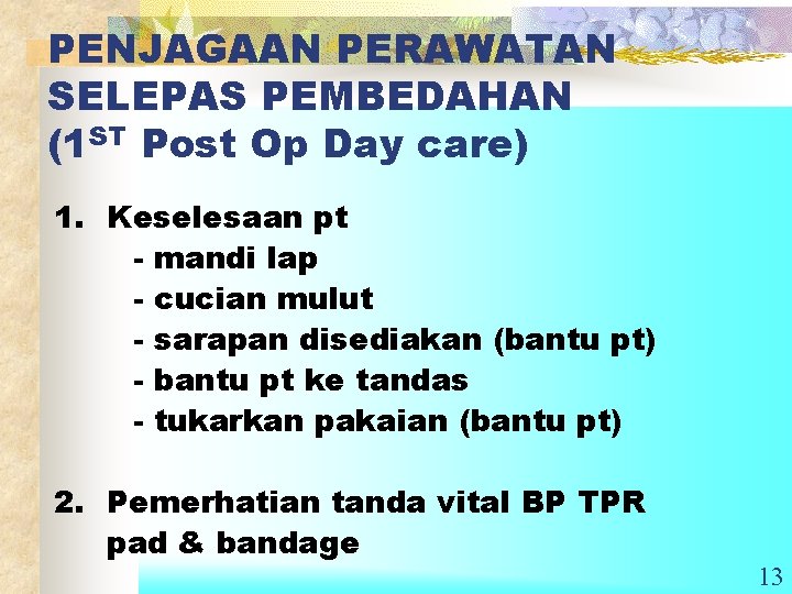 PENJAGAAN PERAWATAN SELEPAS PEMBEDAHAN (1 ST Post Op Day care) 1. Keselesaan pt -