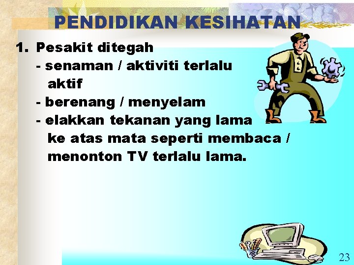 PENDIDIKAN KESIHATAN 1. Pesakit ditegah - senaman / aktiviti terlalu aktif - berenang /