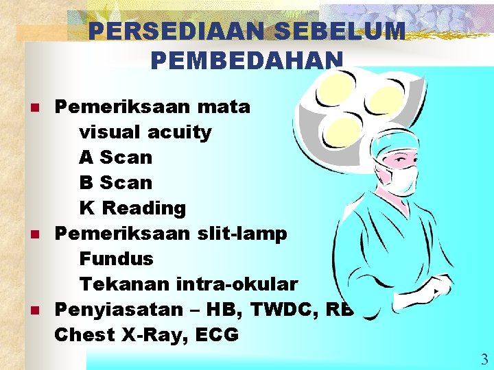 PERSEDIAAN SEBELUM PEMBEDAHAN n n n Pemeriksaan mata visual acuity A Scan B Scan