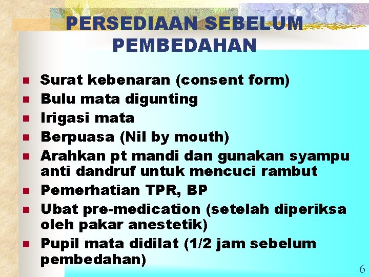 PERSEDIAAN SEBELUM PEMBEDAHAN n n n n Surat kebenaran (consent form) Bulu mata digunting