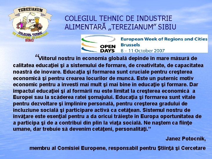 COLEGIUL TEHNIC DE INDUSTRIE ALIMENTARĂ „TEREZIANUM” SIBIU “Viitorul nostru în economia globală depinde în