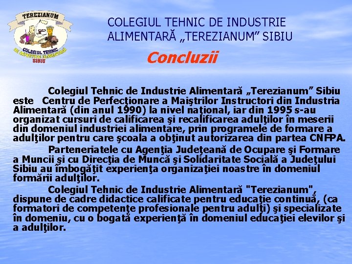 COLEGIUL TEHNIC DE INDUSTRIE ALIMENTARĂ „TEREZIANUM” SIBIU Concluzii Colegiul Tehnic de Industrie Alimentară „Terezianum”