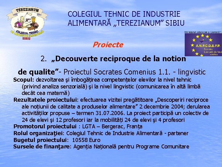 COLEGIUL TEHNIC DE INDUSTRIE ALIMENTARĂ „TEREZIANUM” SIBIU Proiecte 2. „Decouverte reciproque de la notion