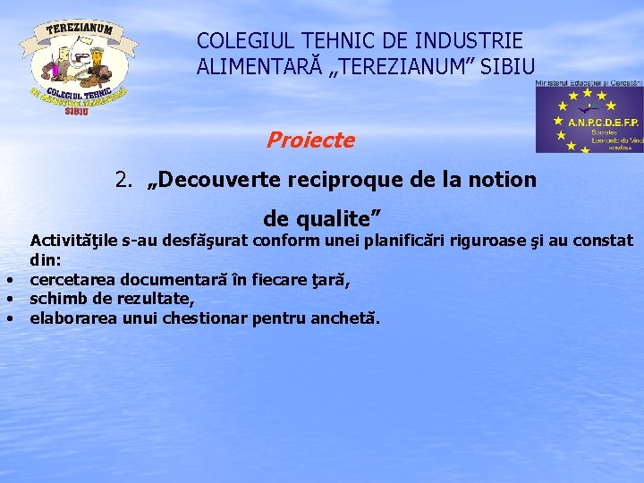 COLEGIUL TEHNIC DE INDUSTRIE ALIMENTARĂ „TEREZIANUM” SIBIU Proiecte 2. „Decouverte reciproque de la notion