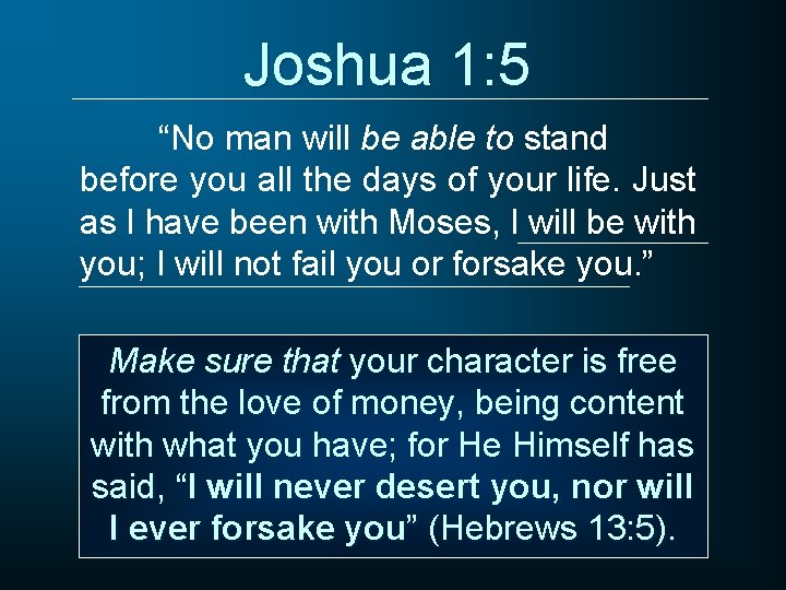 Joshua 1: 5 “No man will be able to stand before you all the