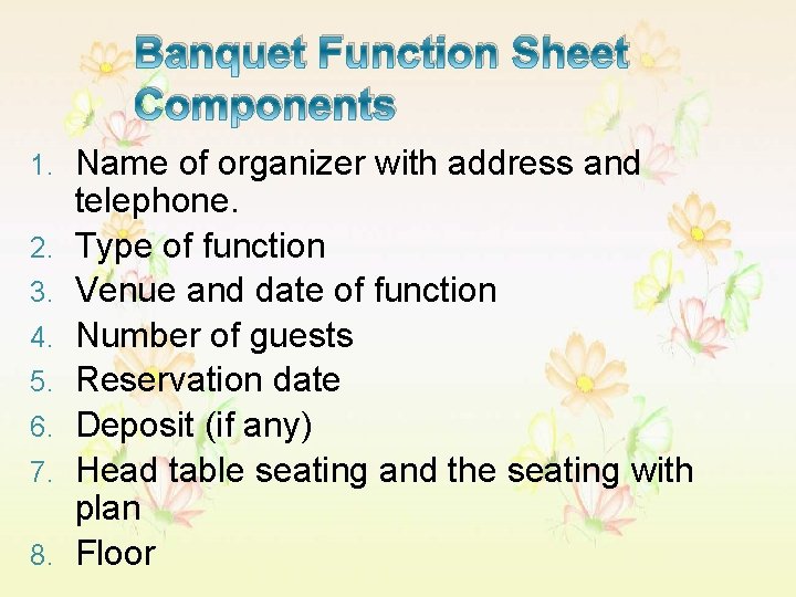 Banquet Function Sheet Components 1. 2. 3. 4. 5. 6. 7. 8. Name of