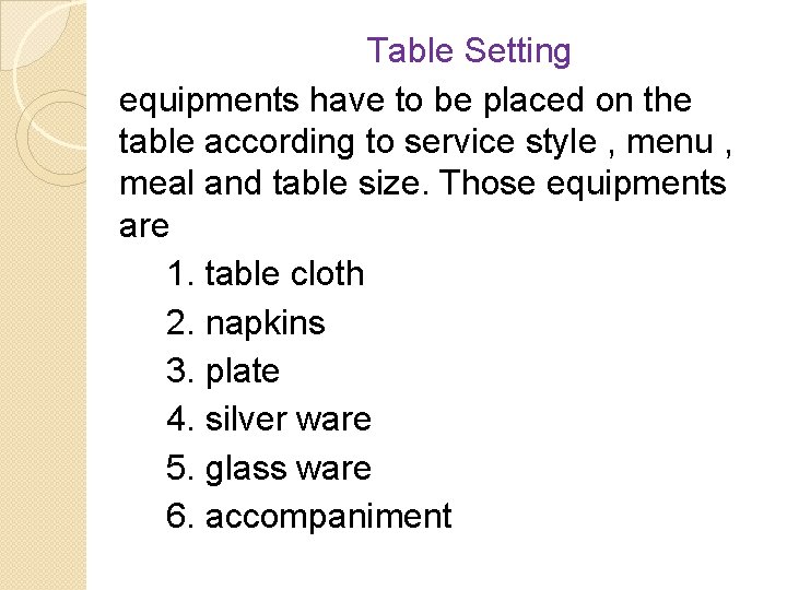 Table Setting equipments have to be placed on the table according to service style