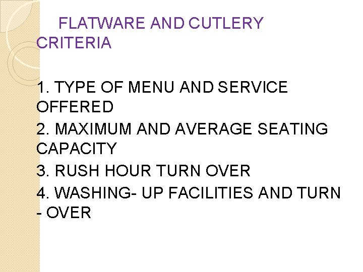 FLATWARE AND CUTLERY CRITERIA 1. TYPE OF MENU AND SERVICE OFFERED 2. MAXIMUM AND