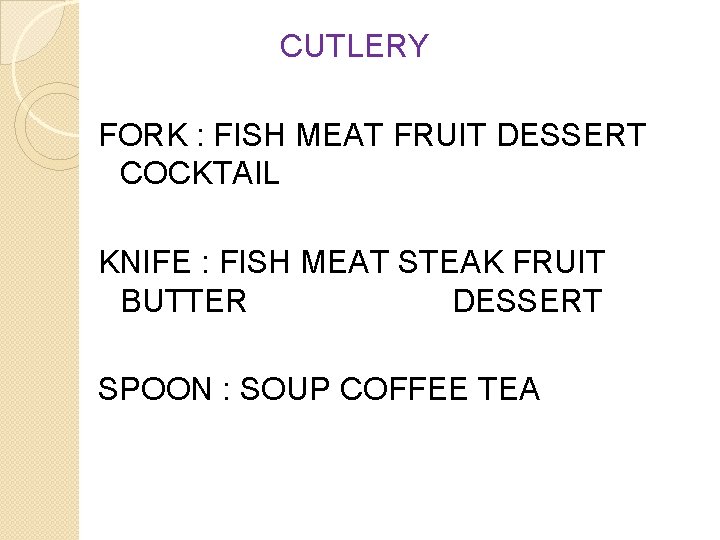 CUTLERY FORK : FISH MEAT FRUIT DESSERT COCKTAIL KNIFE : FISH MEAT STEAK FRUIT