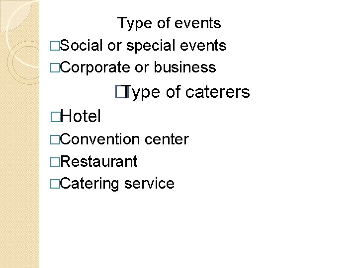 Type of events �Social or special events �Corporate or business � Type of caterers