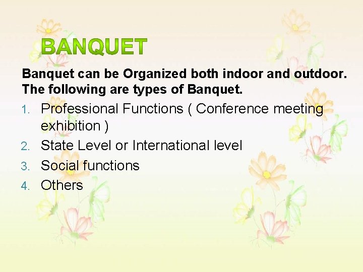 Banquet can be Organized both indoor and outdoor. The following are types of Banquet.